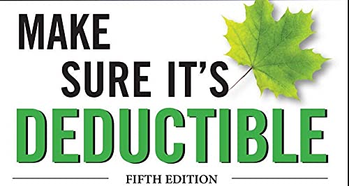 Make Sure It's Deductible: Little-Known Tax Tips for Your Canadian Small Business, Fifth Edition