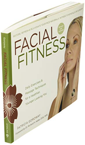 Facial Fitness: Daily Exercises & Massage Techniques for a Healthier, Younger Looking You