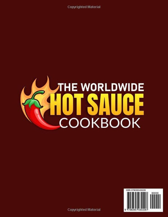 The Worldwide Hot Sauce Cookbook: 150 Easy & Fiery Recipes from All Over the World｜Selected Only for True Spicy Lovers