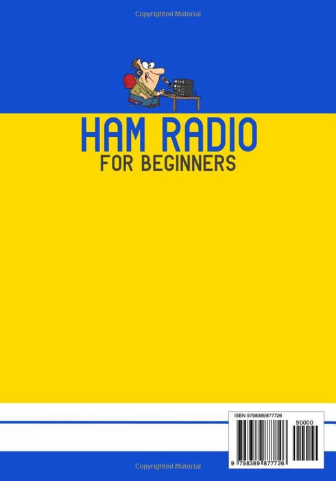 Ham Radio for Beginners: The Complete Newbie's Guide to Build & Operate Your Amateur Radio Station. Includes Preparation Material for the FCC Technician License Test