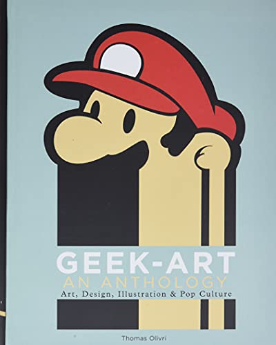Geek-Art: An Anthology: Art, Design, Illustration & Pop Culture
