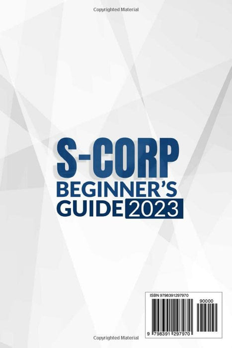S-CORP Beginner’s Guide: New Updated and Simplified + VIDEO COURSE to Set up Your S-Corp | Avoid Common Mistakes and Get it Right from the Start to Save Tax without IRS Audit Fears