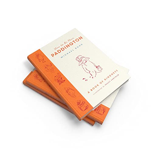 How to Be More Paddington: A Book of Kindness: The perfect gift for fans of Paddington