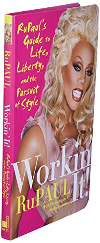 Workin' It!: RuPaul's Guide to Life, Liberty, and the Pursuit of Style