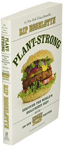 Plant-Strong: Discover the World's Healthiest Diet--with 150 Engine 2 Recipes