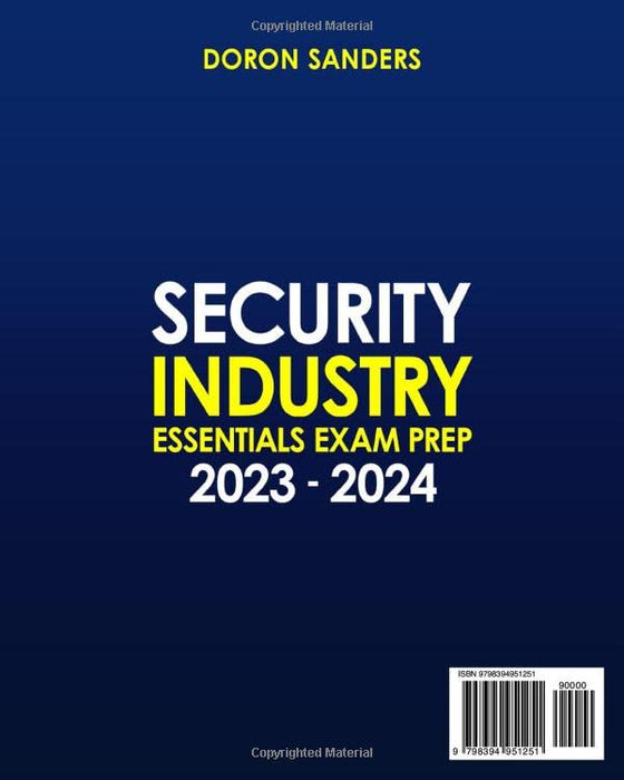 Security Industry Essentials Exam Prep 2023-2024: The Complete Study Guide to Score a 98% Pass Rate With Practice Tests, Video Lessons & Secrets From a 10-Year Field Expert