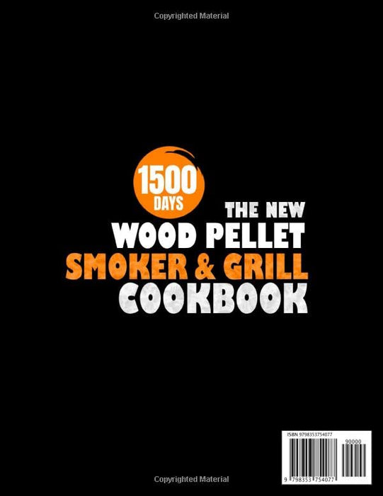 The New Wood Pellet Smoker and Grill Cookbook: Nitty Gritty Data on How To Function the Wood Pellet Barbecue to Become More Professional by Preparing New Recipes and Experimenting with New Flavors