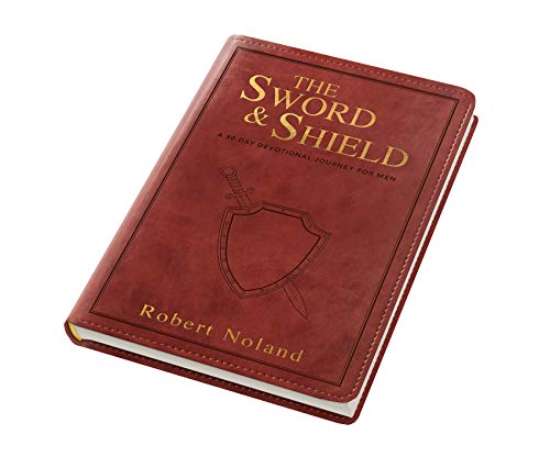The Sword & Shield: A 40-Day Devotional Journey For Men