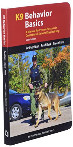 K9 Behavior Basics: A Manual for Proven Success in Operational Service Dog Training (K9 Professional Training Series)