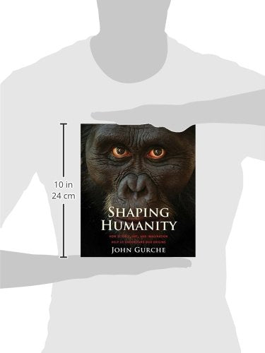 Shaping Humanity: How Science, Art, and Imagination Help Us Understand Our Origins