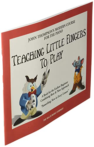 Teaching Little Fingers to Play: A Book for the Earliest Beginner (John Thompsons Modern Course for The Piano)