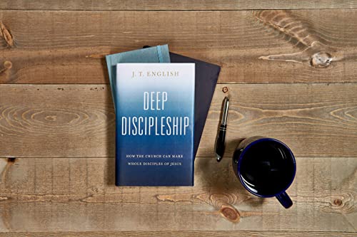 Deep Discipleship: How the Church Can Make Whole Disciples of Jesus
