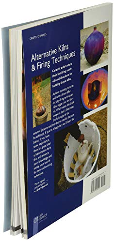 Alternative Kilns & Firing Techniques: Raku * Saggar * Pit * Barrel (A Lark Ceramics Book)