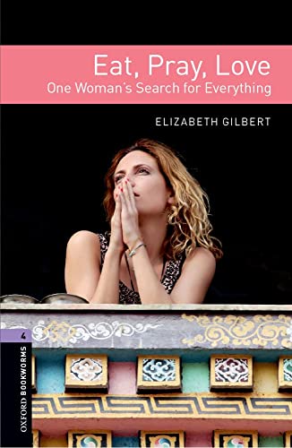 OBL 4 EAT PRAY LOVE (Oxford Book Worms Library, True Stories, Level 4)