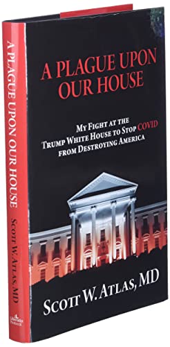A Plague Upon Our House: My Fight at the Trump White House to Stop COVID from Destroying America