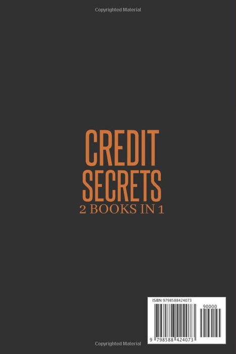 Credit Secrets: 2 books in 1 - Blast Your Credit Score Through The Roof And Repair Bad Credit By Having Everything You Need To Know Explained In Detail, Including 609 Letters Templates