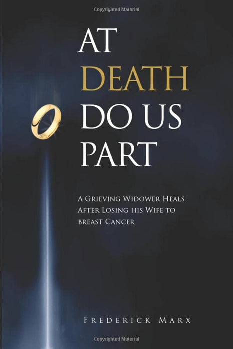 At Death Do Us Part: A Grieving Widower Heals After Losing his Wife to Breast Cancer