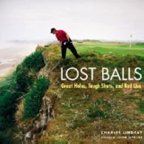 Lost Balls: Great Holes, Tough Shots, and Bad Lies
