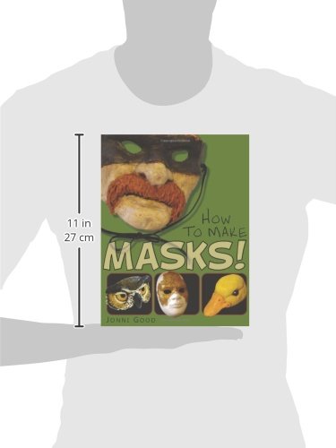 How to Make Masks!: Easy New Way to Make a Mask for Masquerade, Halloween and Dress-Up Fun, With Just Two Layers of Fast-Setting Paper Mache