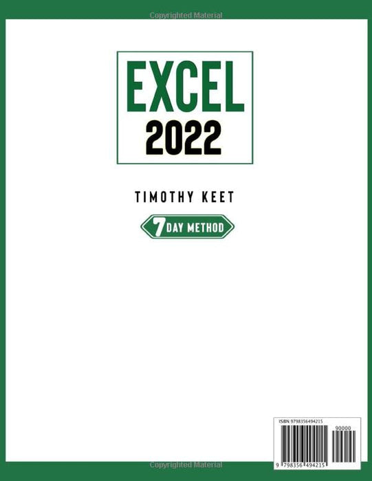 Excel 2022: The Ultimate Guide to Master Excel Features & Formulas. Become a Pro from Scratch in Just 7 Days with Step-By-Step Instructions, Clear Illustrations, and Practical Examples