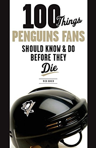 100 Things Penguins Fans Should Know & Do Before They Die (100 Things...Fans Should Know)