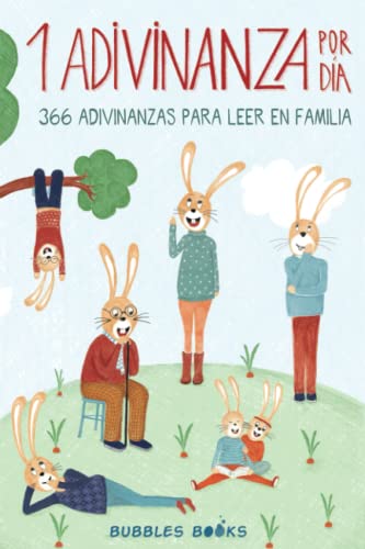 1 Adivinanza por día - 366 adivinanzas para leer en familia: Acertijos infantiles aptos para niños y niñas a partir de 6 años. Divertidos y fáciles ... sonrisa es un día perdido) (Spanish Edition)