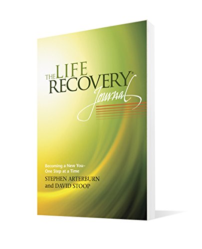 The Life Recovery Journal: Becoming a New You - One Step at a Time
