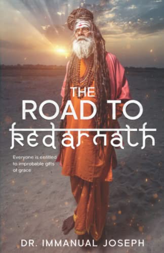 The Road to Kedarnath: Everyone is entitled to improbable gifts of grace