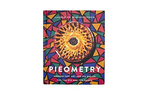 Pieometry: Modern Tart Art and Pie Design for the Eye and the Palate