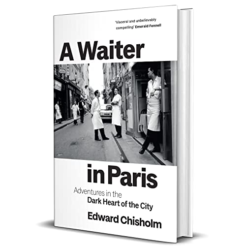 A Waiter in Paris: Adventures in the Dark Heart of the City