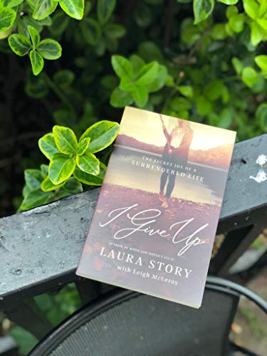 I Give Up: The Secret Joy of a Surrendered Life