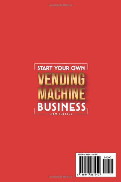 Start Your Own Vending Machine Business: Collect Monthly Full-Time Income on Autopilot by Building a Vending Machine Empire | The Complete Beginners’ Guide | Includes Inventory & Routes Spreadsheets