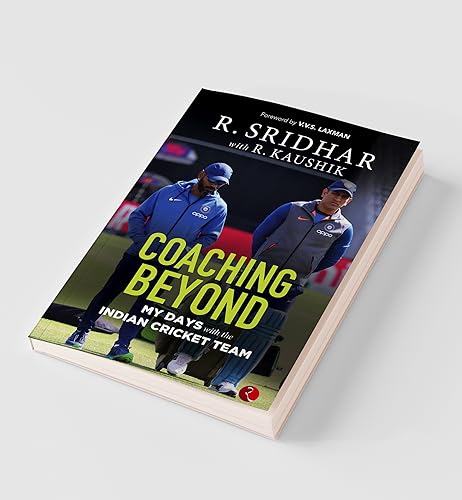 COACHING BEYOND: My Days with the Indian Cricket Team