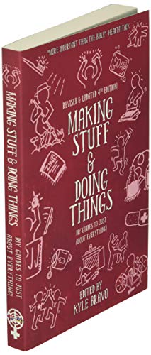 Making Stuff and Doing Things: DIY Guides to Just about Everything (Good Life)