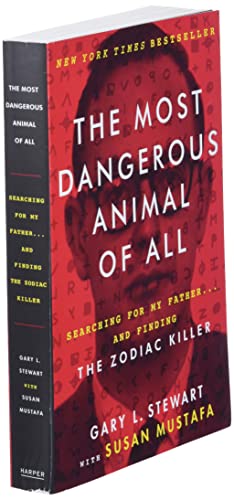 The Most Dangerous Animal of All: Searching for My Father . . . and Finding the Zodiac Killer