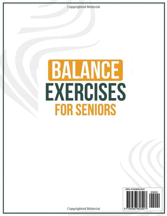 Balance Exercises for Seniors: The Easiest Illustrated Book for a Workout with Fall and Injuries Prevention | 45-Day, 5 Minutes Plan to Improve Strength, Stability and Posture Included