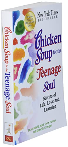 Chicken Soup for the Teenage Soul: Stories of Life, Love and Learning (Chicken Soup for the Soul)