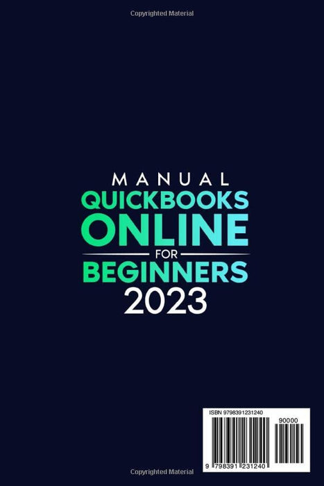 MANUAL QUICKBOOKS ONLINE FOR BEGINNERS 2023: The Step-by-Step Guide to Streamlining Finances for Small Business Owners | From Zero to Expert