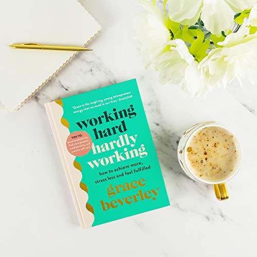 Working Hard, Hardly Working: How to achieve more, stress less and feel fulfilled: THE #1 SUNDAY TIMES BESTSELLER
