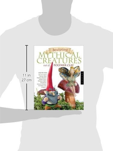 Sculpting Mythical Creatures out of Polymer Clay: Making a Gnome, Pixie, Halfling, Fairy, Mermaid, Gorgon Vampire, Griffin, Sphinx, Unicorn, Centaur, Leviathan, and Dragon!