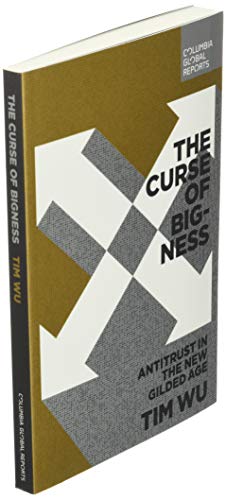 The Curse of Bigness: Antitrust in the New Gilded Age