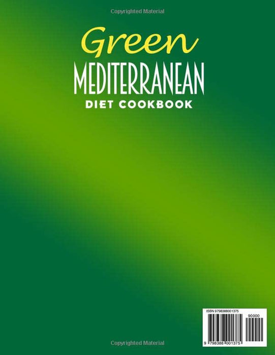 Green Mediterranean Diet Cookbook: Improve Your Health With The Easiest And Sustainable 1200 Days Green Recipes for a Healthy life and Weight Loss
