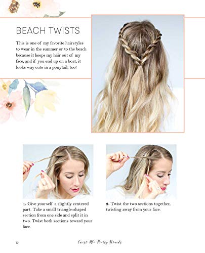 Twist Me Pretty Braids: 45 Step-by-Step Tutorials for Beautiful, Everyday Hairstyles
