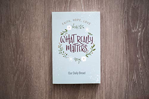 What Really Matters: Faith, Hope, Love: 365 Daily Devotions from Our Daily Bread