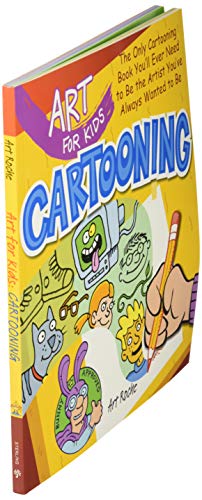 Art for Kids: Cartooning: The Only Cartooning Book You'll Ever Need to Be the Artist You've Always Wanted to Be (Volume 2)