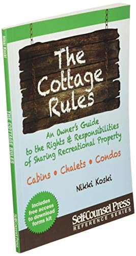 Cottage Rules: An Owner's Guide to the Rights & Responsibilites of Sharing a Recreational Property (Reference Series)