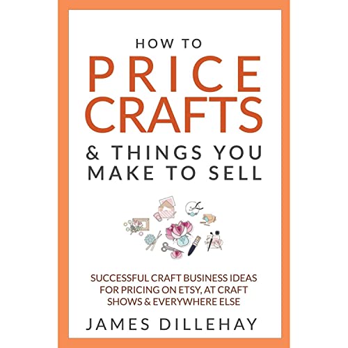 How to Price Crafts and Things You Make to Sell [Paperback] by Dillehay, James