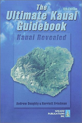 The Ultimate Kauai Guidebook : Kauai Revealed (Ultimate Kauai Guidebook@@ 4th Ed)