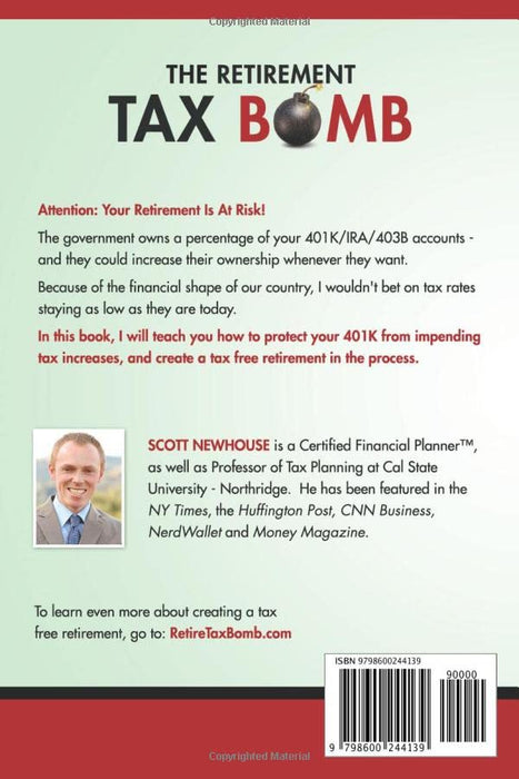 The Retirement Tax Bomb: How to Protect Your 401k From Impending Tax Increases And Create a Tax Free Retirement