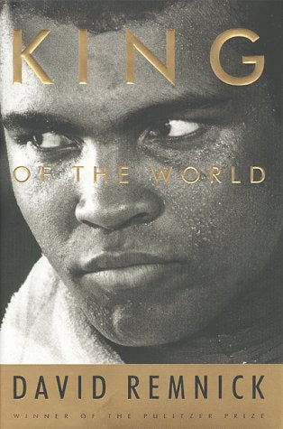 King of the World: Muhammad Ali and the Rise of an American Hero